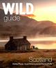 The Wild Guide Scotland : Hidden Places, Great Adventures & the Good Life Including Southern Scotland (second Edition) Book