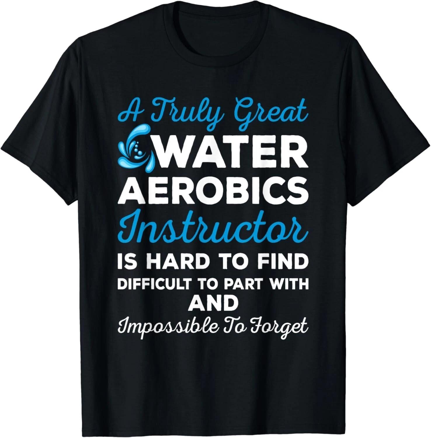 Water Aerobics - A Truly Great Instructor Tee Shirts Gift Unisex T-Shirt 3XL