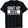 Shut Up Mike No More From You Today Funny Mike Name Gift Unisex T-Shirt