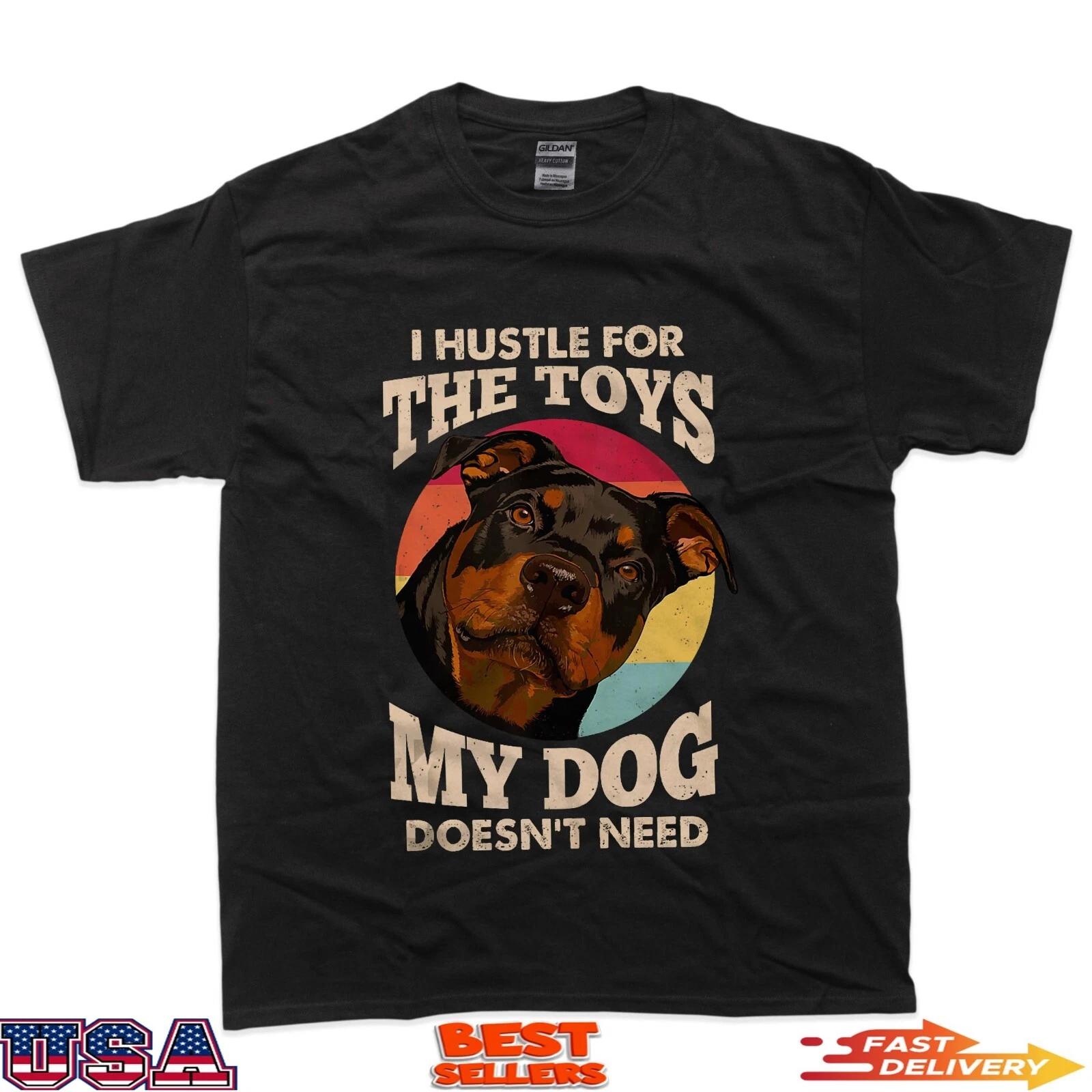 I Hustle For The Toys Rottweiler Dog Lover Puppy Pup Owner T-Shirt 2XL