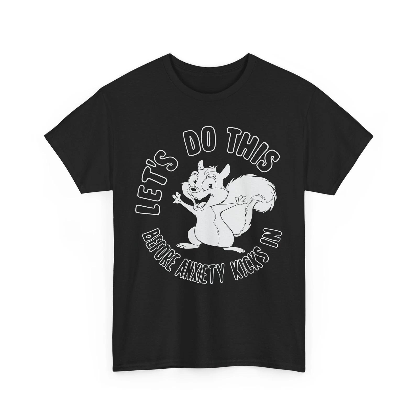 

Funny Anxiety T-Shirt - Lets Do This Before Anxiety Kicks In Single S