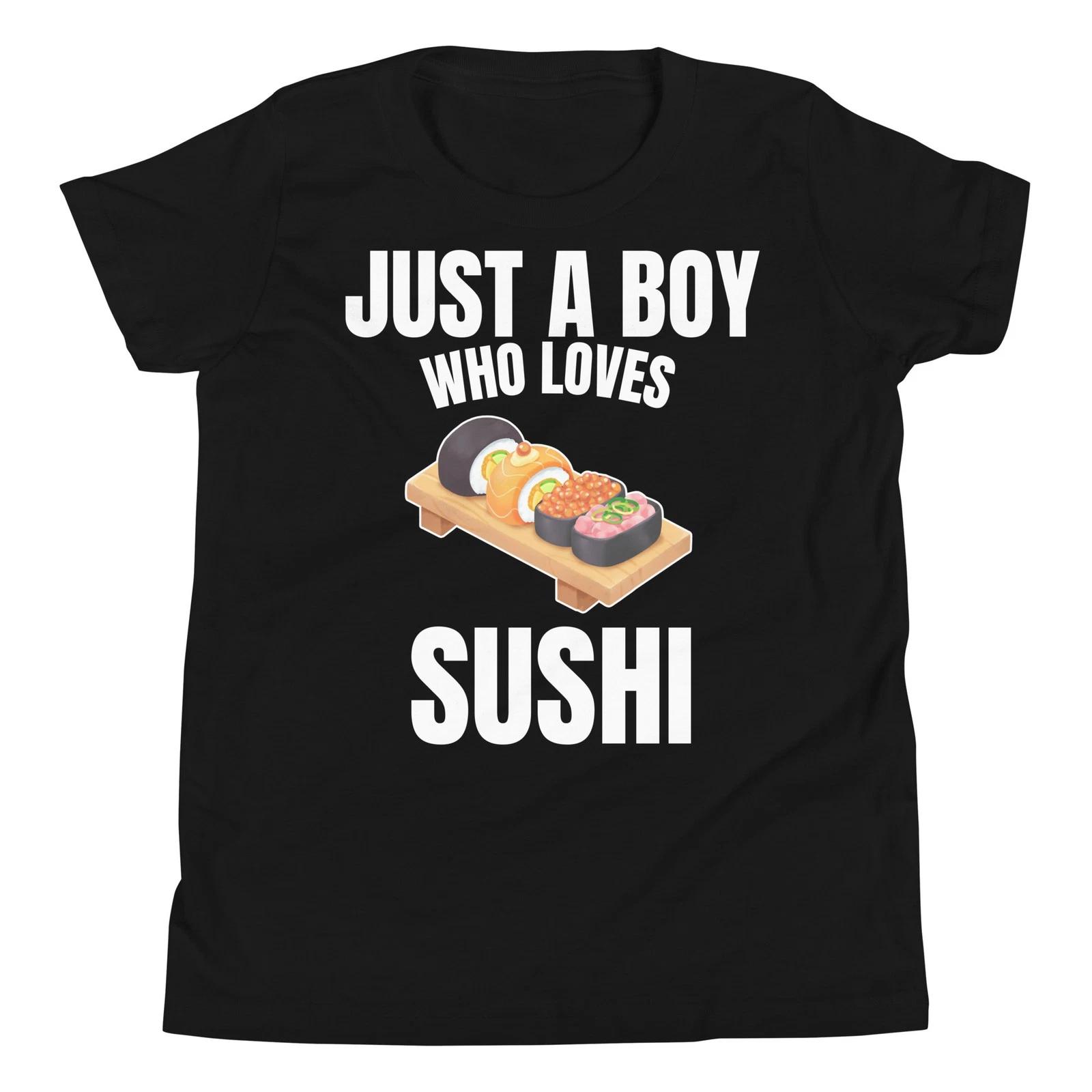 

Just a Boy who Loves Sushi Japanese Food Lover Novelty Youth T-Shirt 120