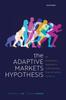 The The Adaptive Markets Hypothesis : An Evolutionary Approach To Understanding Financial System Dynamics Book