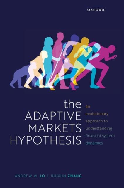 The The Adaptive Markets Hypothesis : An Evolutionary Approach To Understanding Financial System Dynamics Book