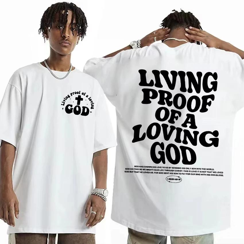 2025 Living Proof of A Loving God Letters Print T Shirts Women's Inspirational Christian Apparel T Shirt Men Oversized T-shirt