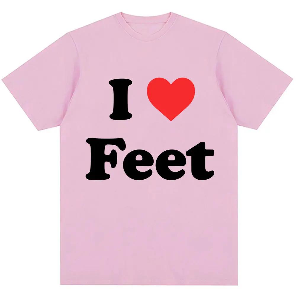 Funny I Love Feet Graphic Print T Shirt Men Women Humor Joke Quote T-shirts Oversized Cotton Casual O-Neck Tees
