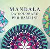 Knyga Mandala Da Colorare Per Bambini : Libro Da Colorare Per Bambini Con Mandala Divertimento, Facili E Rilassanti Per Ragazzi, Ragazze E Principianti