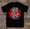 The Dead Daisies Live & Louder T-Shirt Unisex Cotton Tee All Size S-4XL BT307 Unisex T-Shirt