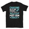 Chasing Miles and Dreams Mostly Post-Run Snack Short-Sleeve Unisex T-Shirt