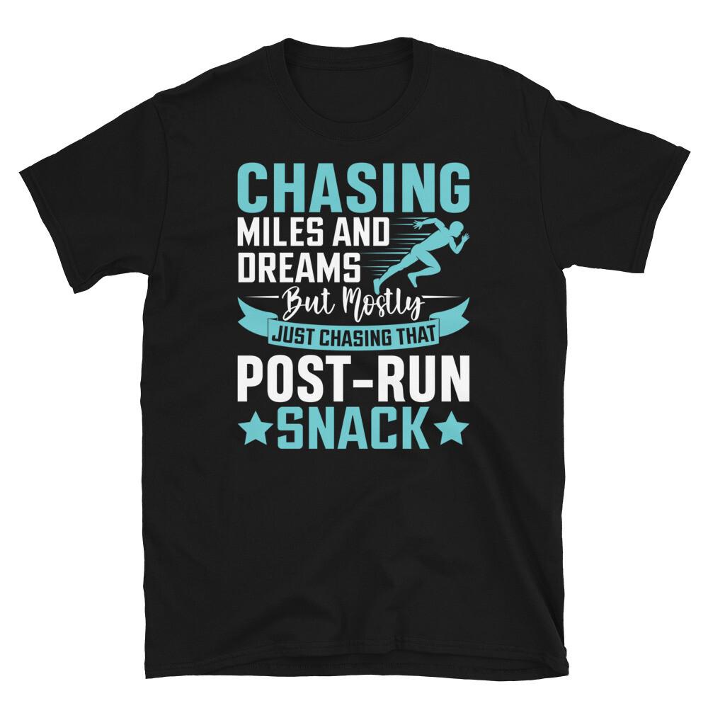 Chasing Miles and Dreams Mostly Post-Run Snack Short-Sleeve Unisex T-Shirt XL