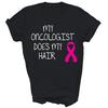 My Oncologist Does My Hair Cute Funny Chemo Unisex Shirt Gift