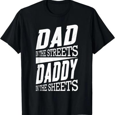 Dad In The Streets Daddy In The Sheets Funny Father’s Day T-Shirt