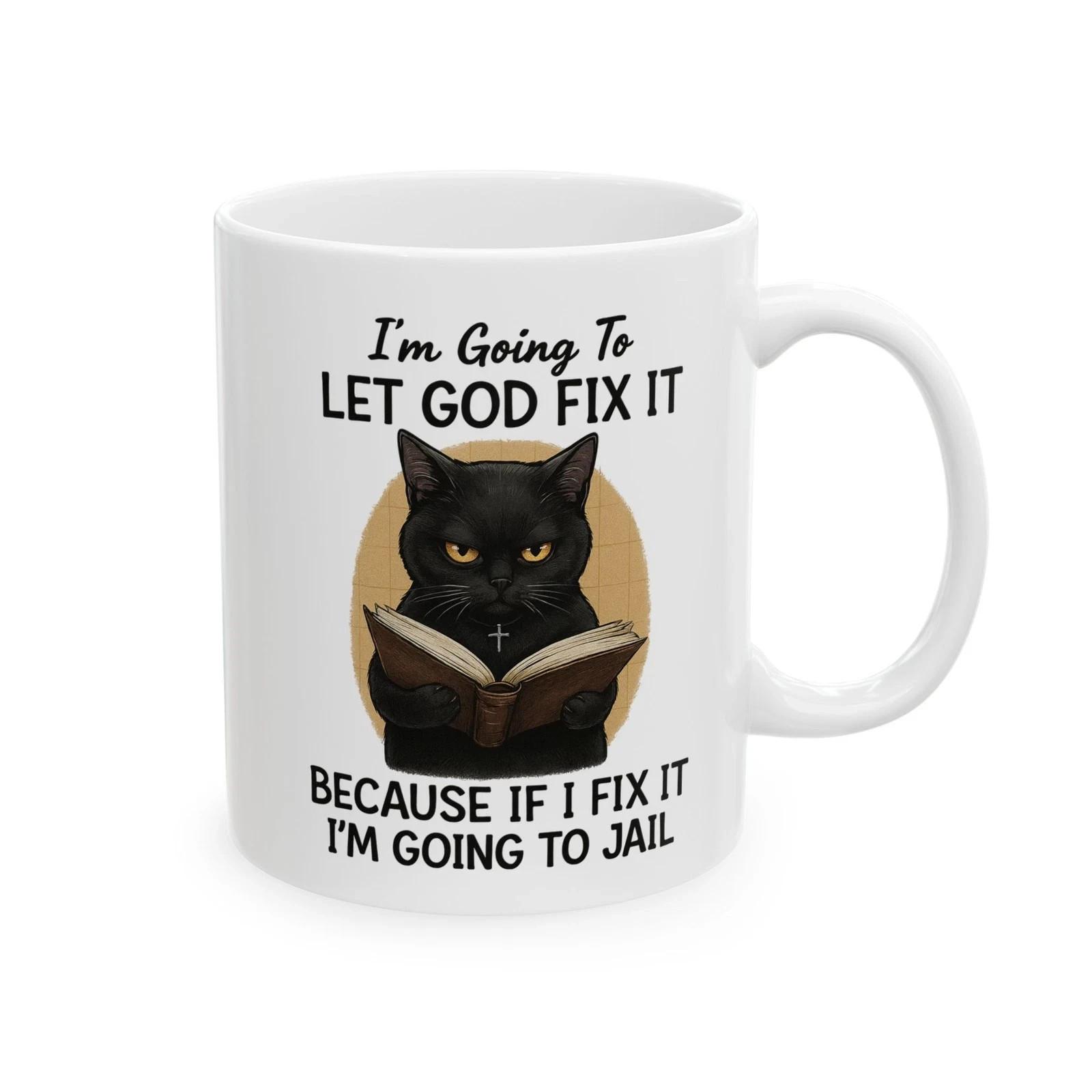 11oz Recyclable Ceramic Black Cat Coffee Mug – Let God Fix It Funny Quote Unisex T-Shirt XXL