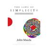 The Laws of Simplicity (Simplicity: Design, Technology, Business, Life)