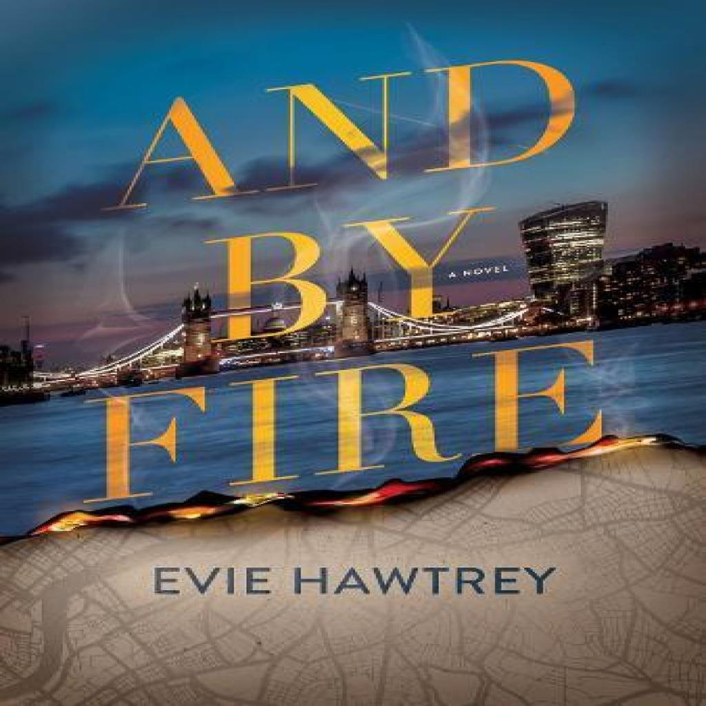 And By Fire by Evie Hawtrey Hardback Book 9781643859934