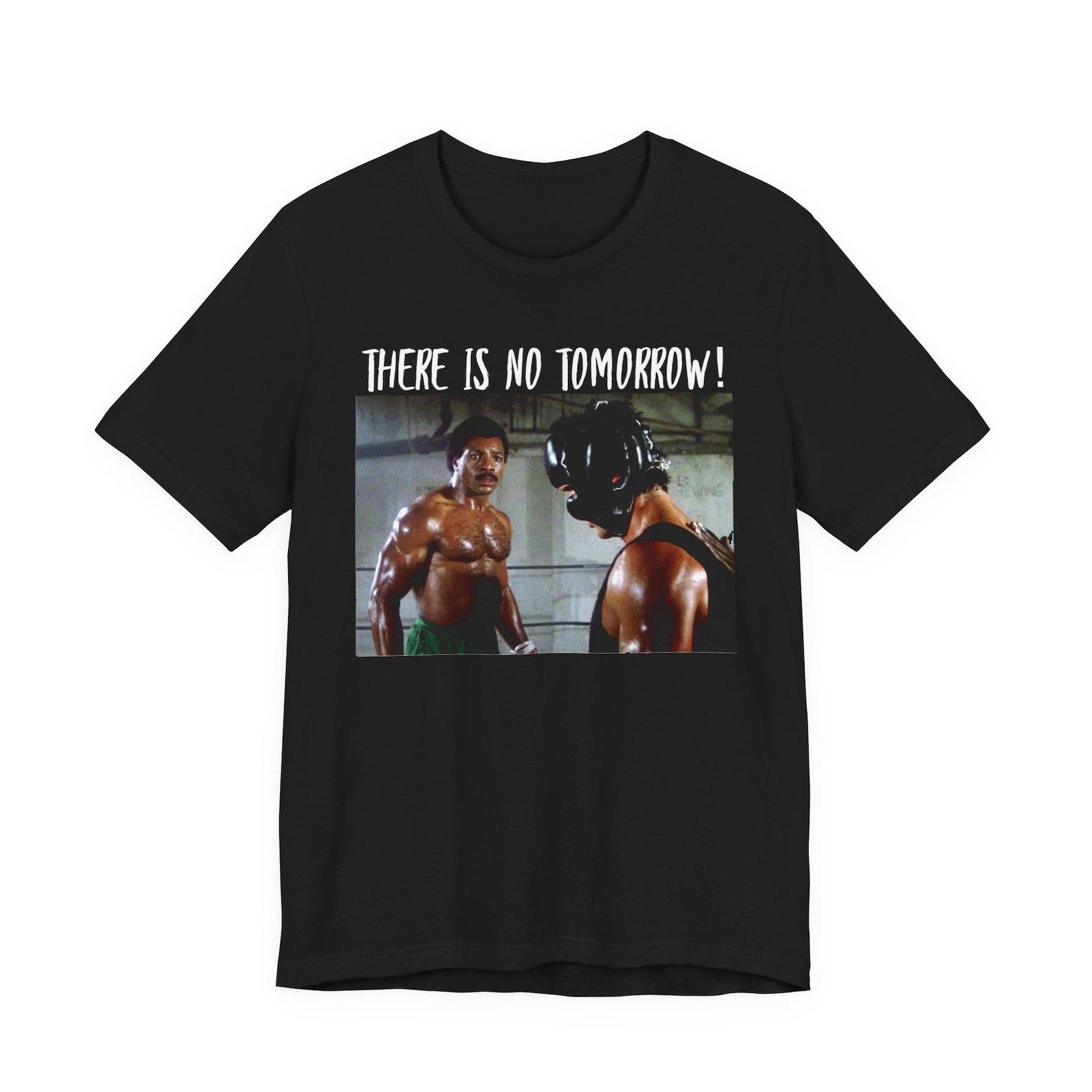 There is no tomorrow! Apollo Creed Unisex Short Sleeve Tee 110