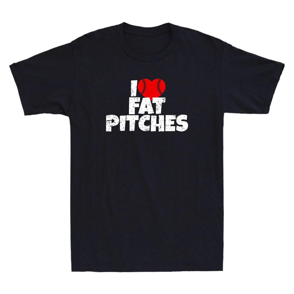 I Love Fat Pitches Heart Fat Pitches Funny Saying Sarcastic Quote Men s T-Shirt XS