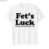 Fets Luck Tshirt for Men Women 100 Cotton T Shirts Short Sleeve Tops Oversized Funny Blouses Cotton Working Clothes Gifts