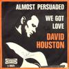 7inch Record DAVID HOUSTON  Almost Persuaded  We Got Love 510025 Epic 1966 US CountryFolk Used