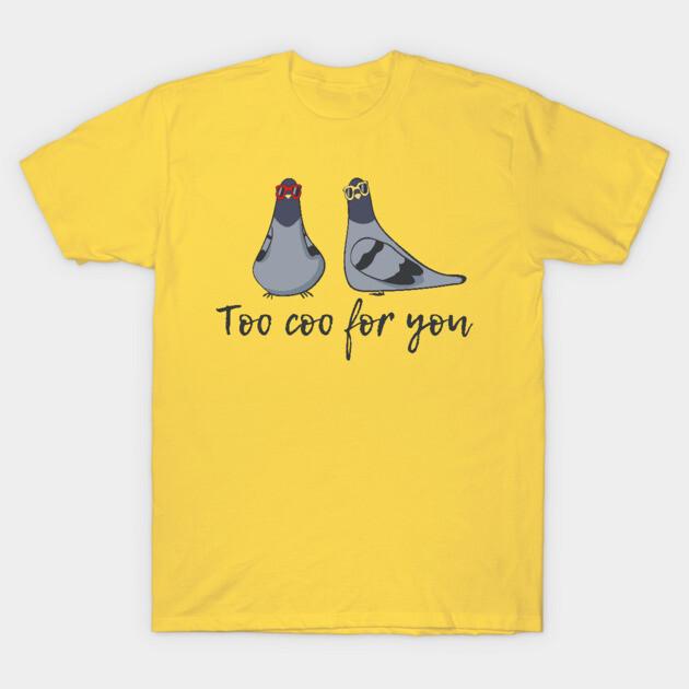 Asian Size Cotton Unisex Tshirt Print T-shirt Too Coo For You, Funny Cool Pigeon T-shirt No-Cut Print Regular Fit