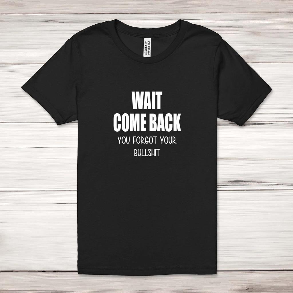 Wait Come Back Adult T-Shirt