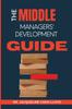 The The Middle Managers' Development Guide Book