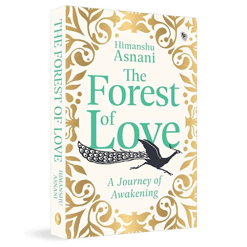 The Forest Of Love: A Journey Of Awakening By Himanshu Asnani