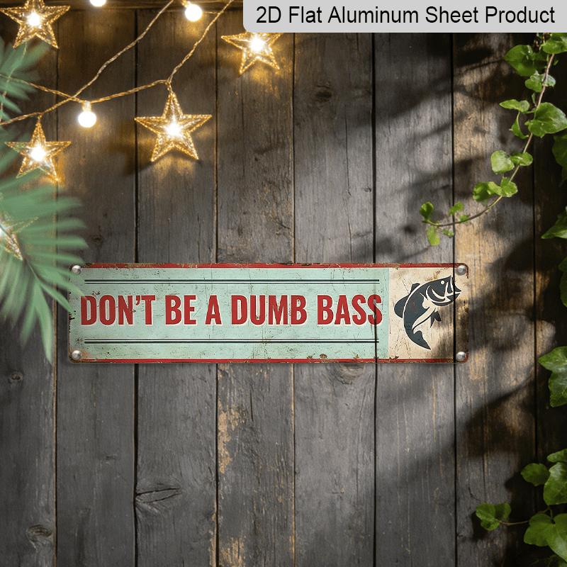 2D Flat, "Don't Be A Dumb Bass" Funny Fishing Metal Sign -Wall Decor with Perch Pattern, Men'S Caves, Bars, Fishing Cabins - Perfect Fishing Birthday