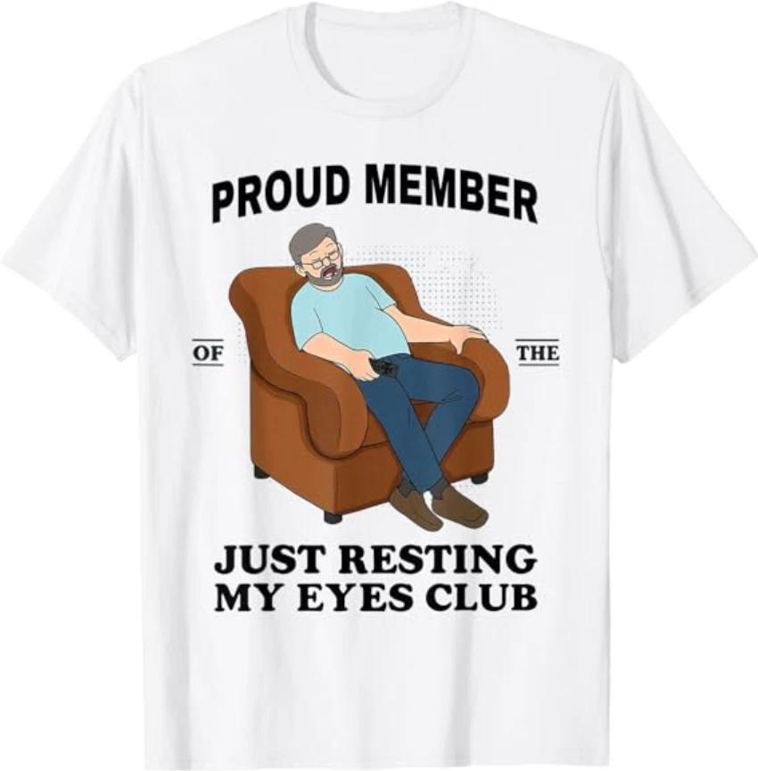 Proud Member of The Just Resting My Eyes Club 4XL