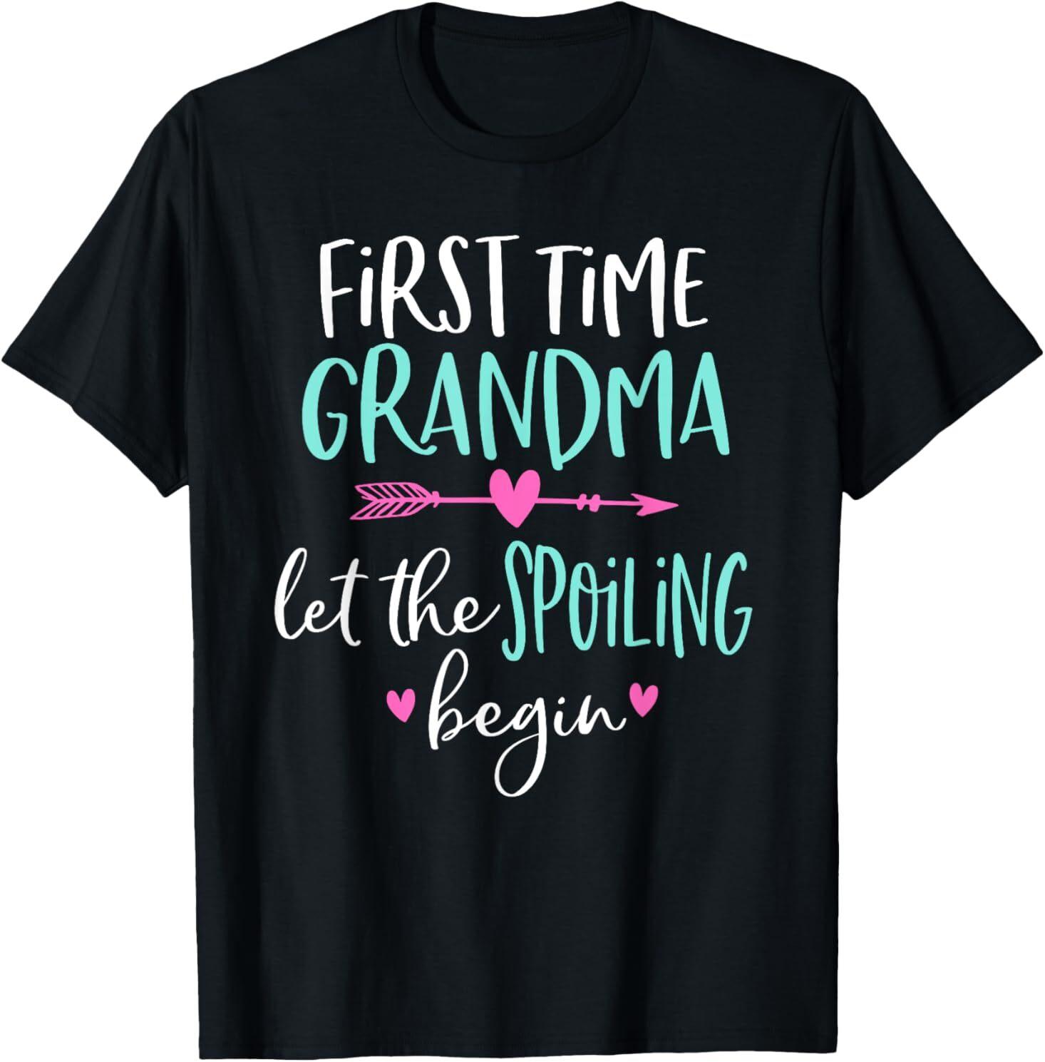 First Time Grandma Let the Spoiling Begin New 1st Time T-Shirt S