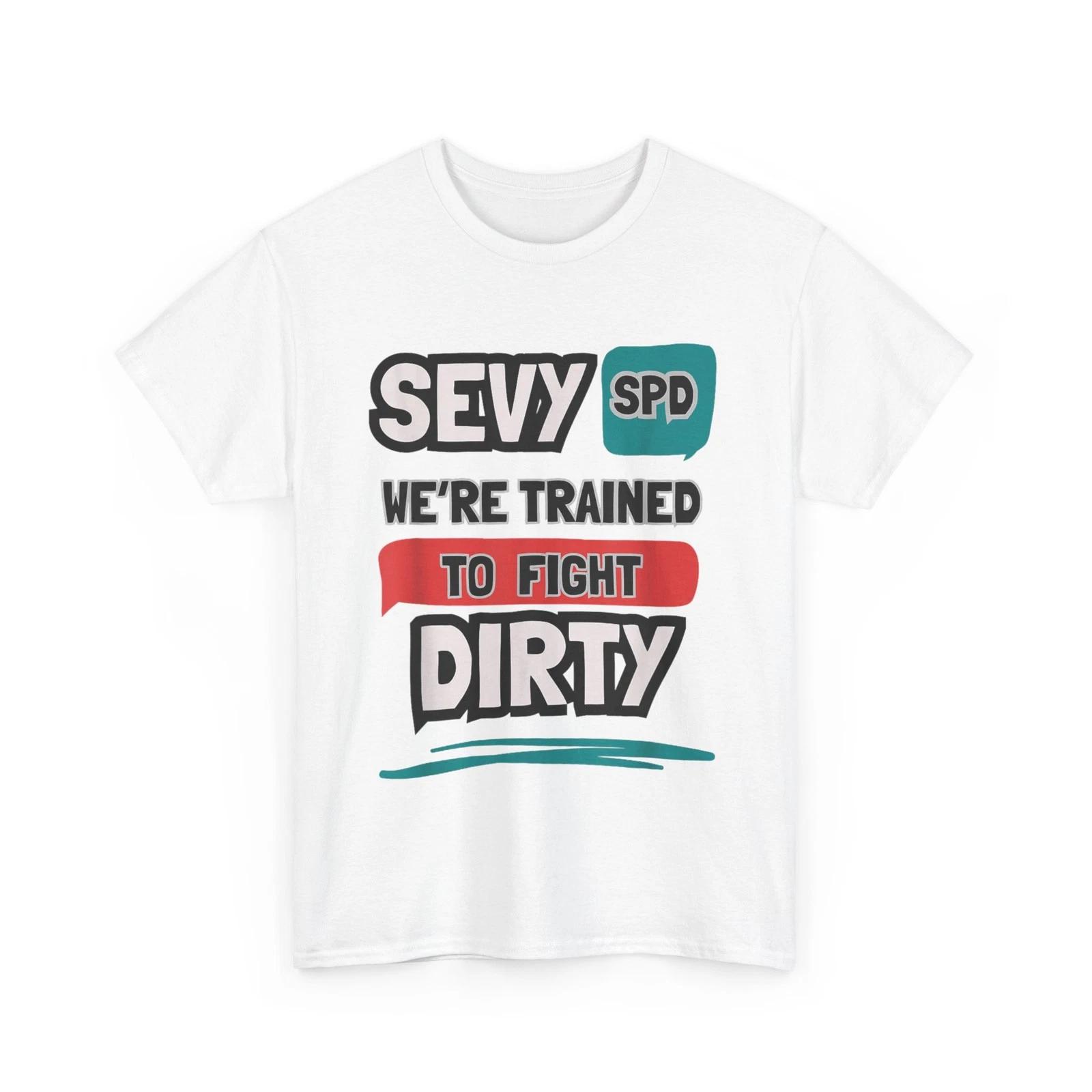 

We re Trained to Fight Dirty Shirt 3XL