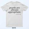 Pearls Are Always Appropriate T-Shirt