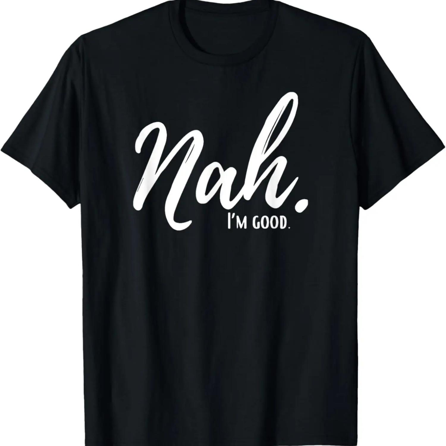 Nah I m Good T-Shirt S чёрный