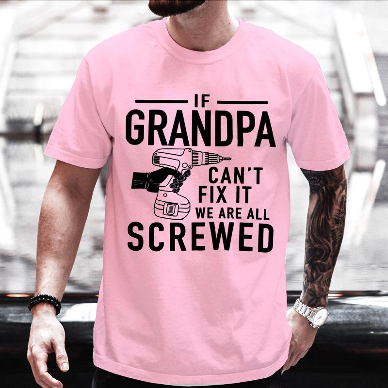 Unisexs Crew Neck T Shirt Grandpa Cant Fix It We Are All Screwed Graphic Tee Funny Grandfather Gift Casual Short Sleeve Daily Top