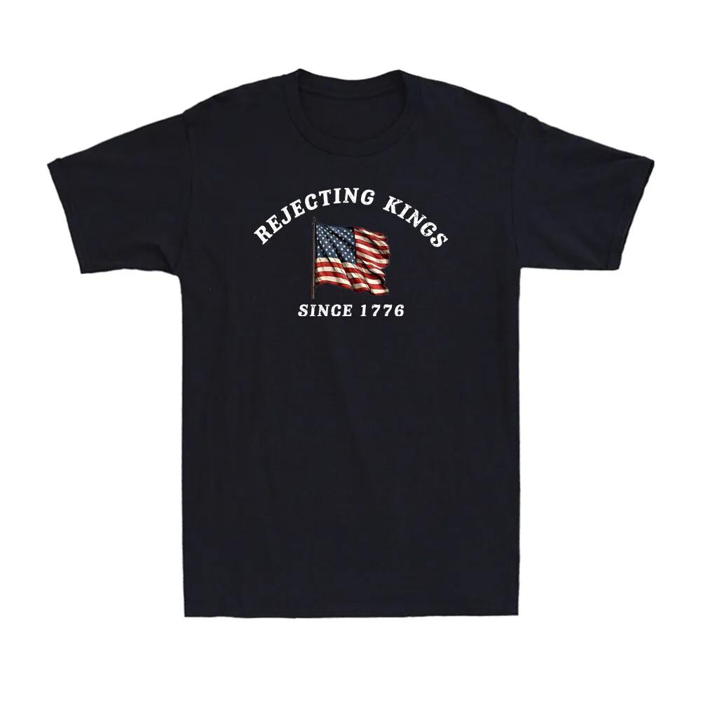 Rejecting Kings Since 1776 Patriotic Usa Flag 4th Of July Gift Unisexs Tshirt