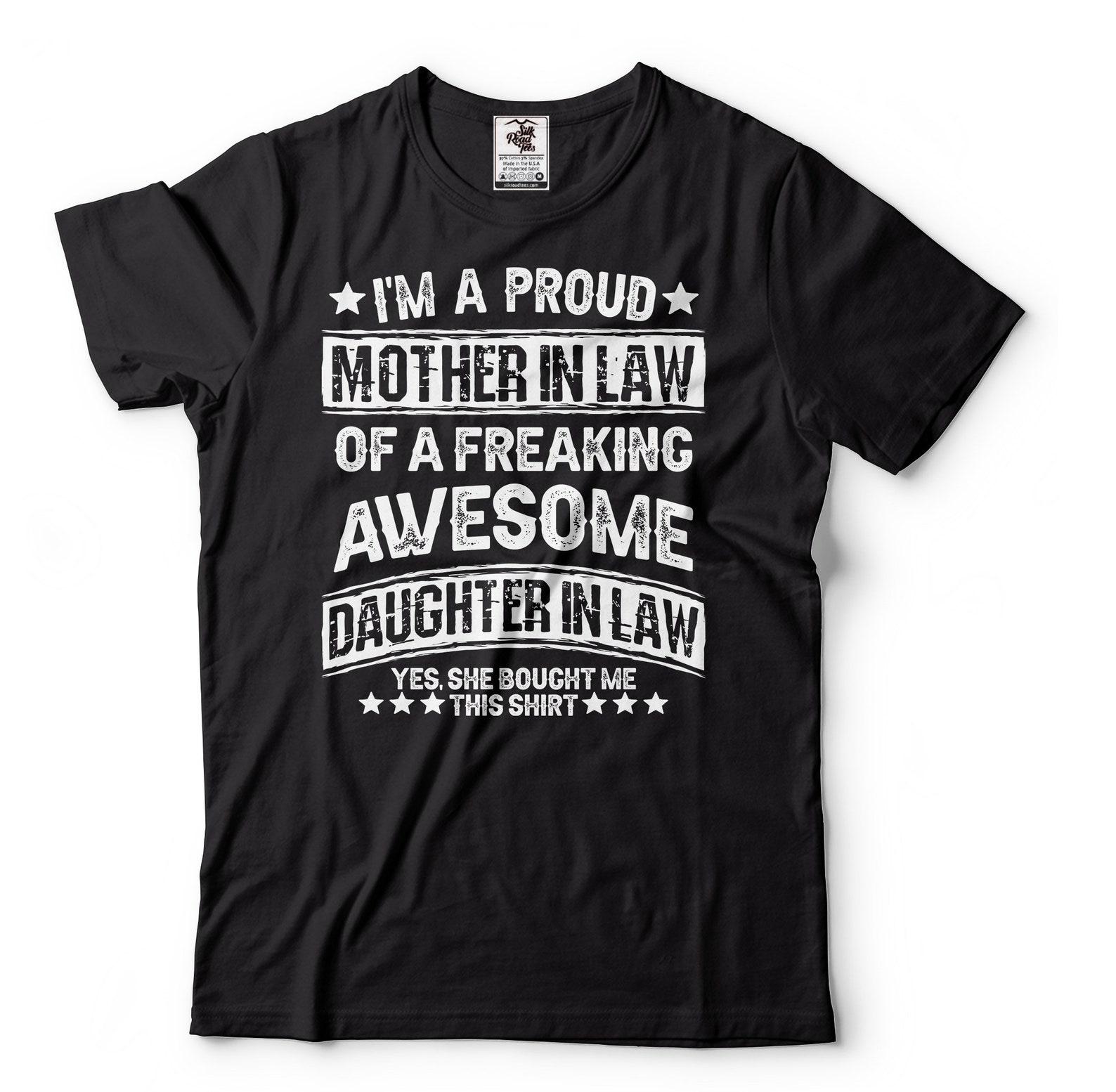 I m A Proud Mother In Law Shirt Funny Family T-Shirt Mother In Law Daughter In Law Shirts Gift From Daughter In Law Mother s Day Gift Tee 2XL