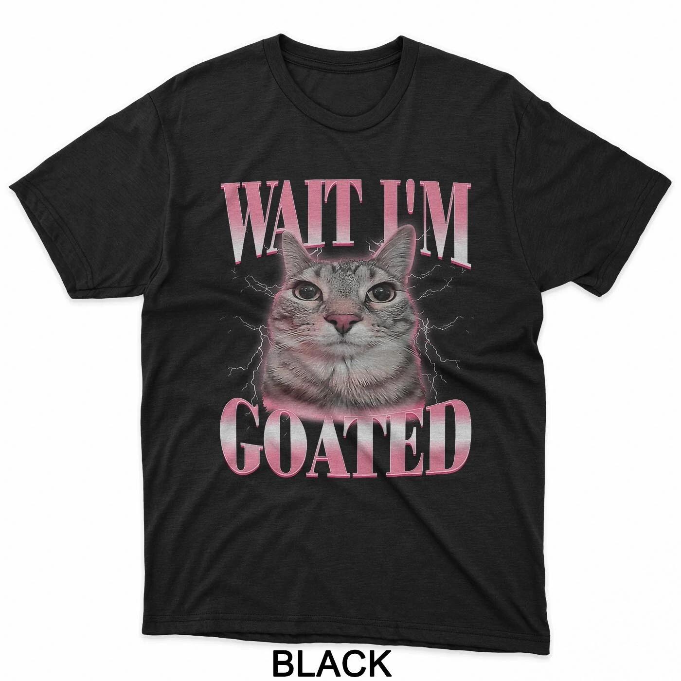 Funny Silly Cat Brainrot Wait I m Goated Cat Meme Saying T-Shirt XL