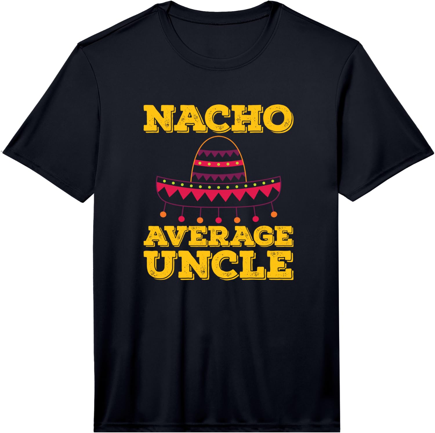 Nacho Average Uncle Gift Idea for Your Cool Uncle Performance  Unisex T-Shirt XXL
