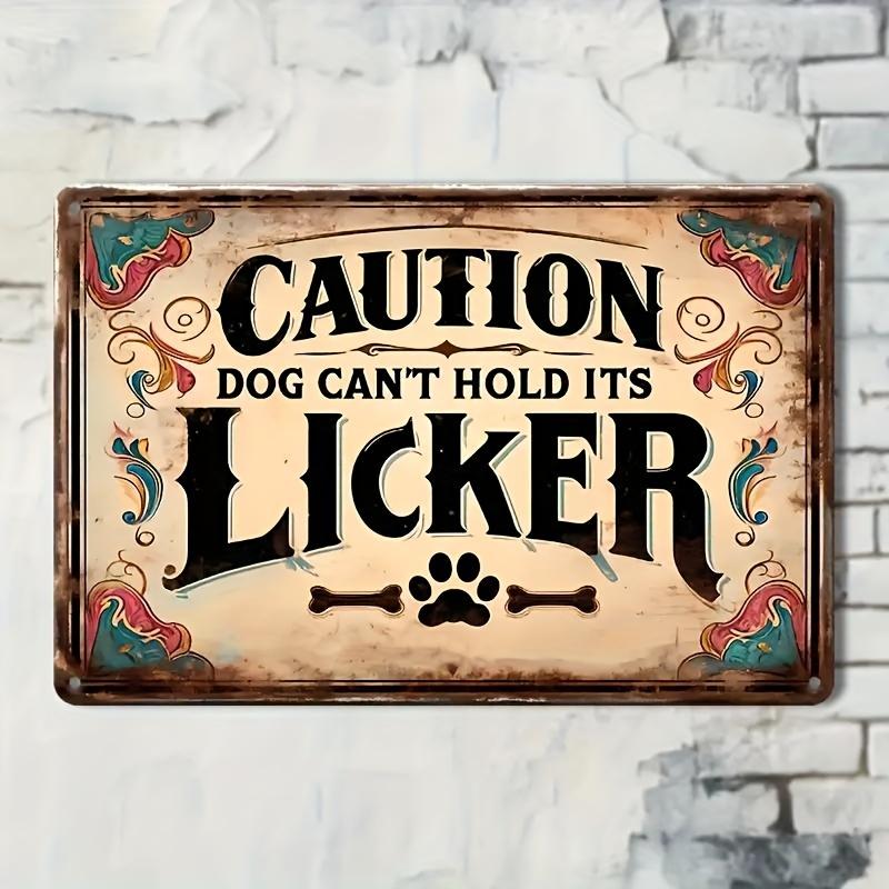 Vintage Metal Sign: Beware, Dogs Cannot Control Their Licking, Wall Mountable - Weather Resistant - Pre-Drilled - Waterproof