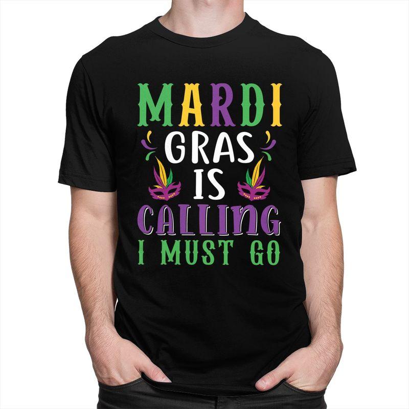 Custom Trendy Mardi Gras Is Calling I Must Go T Shirt Men Short Sleeves Pure Cotton Tshirt Casual Tee Tops Streetwear Tshirt