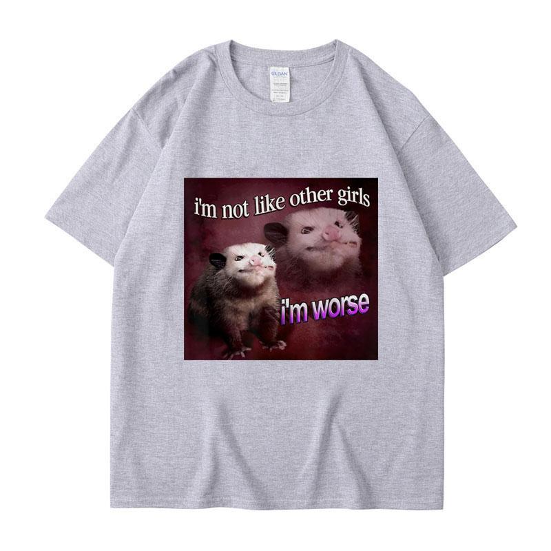 I'm Not Like The Other Girls I'm Worse Print T Shirt Funny Opossum Short Sleeve Men Women Tee Shirt Oversized Cotton
