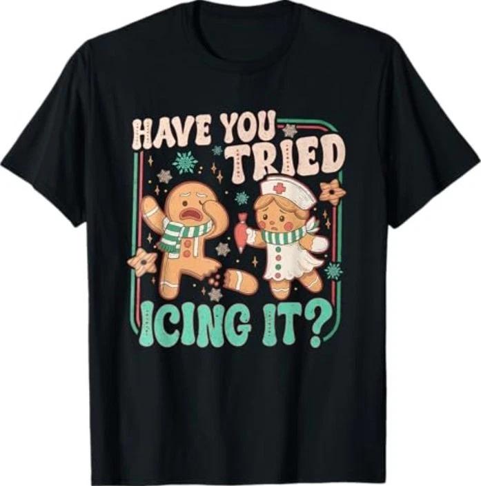 Have You Tried Icing It Funny Gingerbread Christmas T-Shirt XL