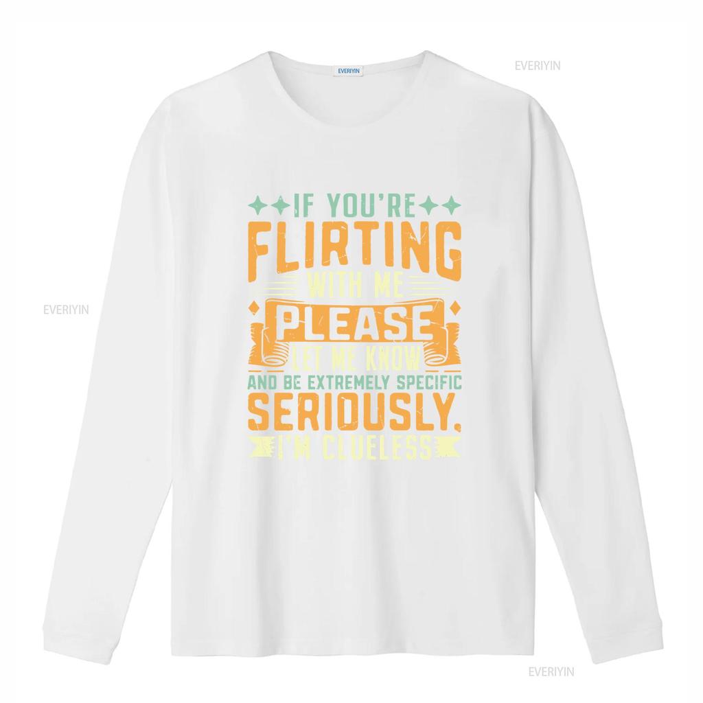 Mens Classic T Shirt If Youre Flirting With Me Please Let Know Im Clueless Print vintage Washed designer clothes Slightly