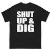 Shut Up and Dig Bold Statement Funny Design T-Shirt