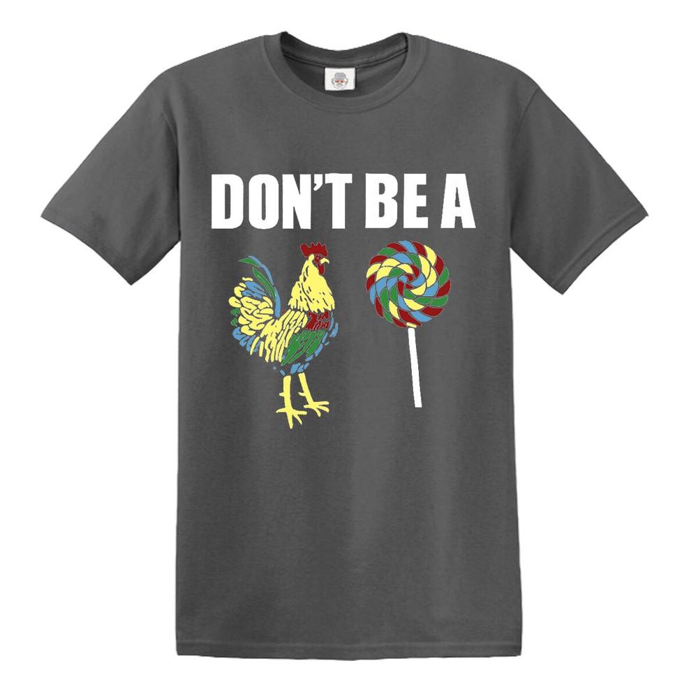 Dont be a cock lollipop rooster funny tshirt chicken sucker party tee shirt 2XL