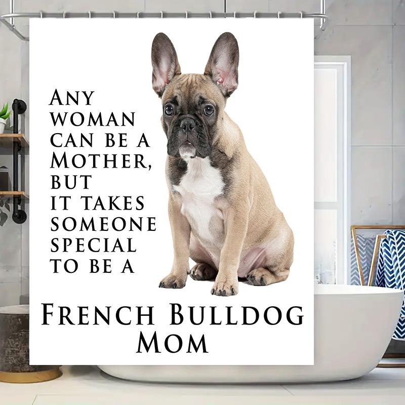 

Adorable French Bulldog Mom Shower Curtain Perfect Gift For Dog Lovers Mothers Day W60H190(CM)-1 Pcs