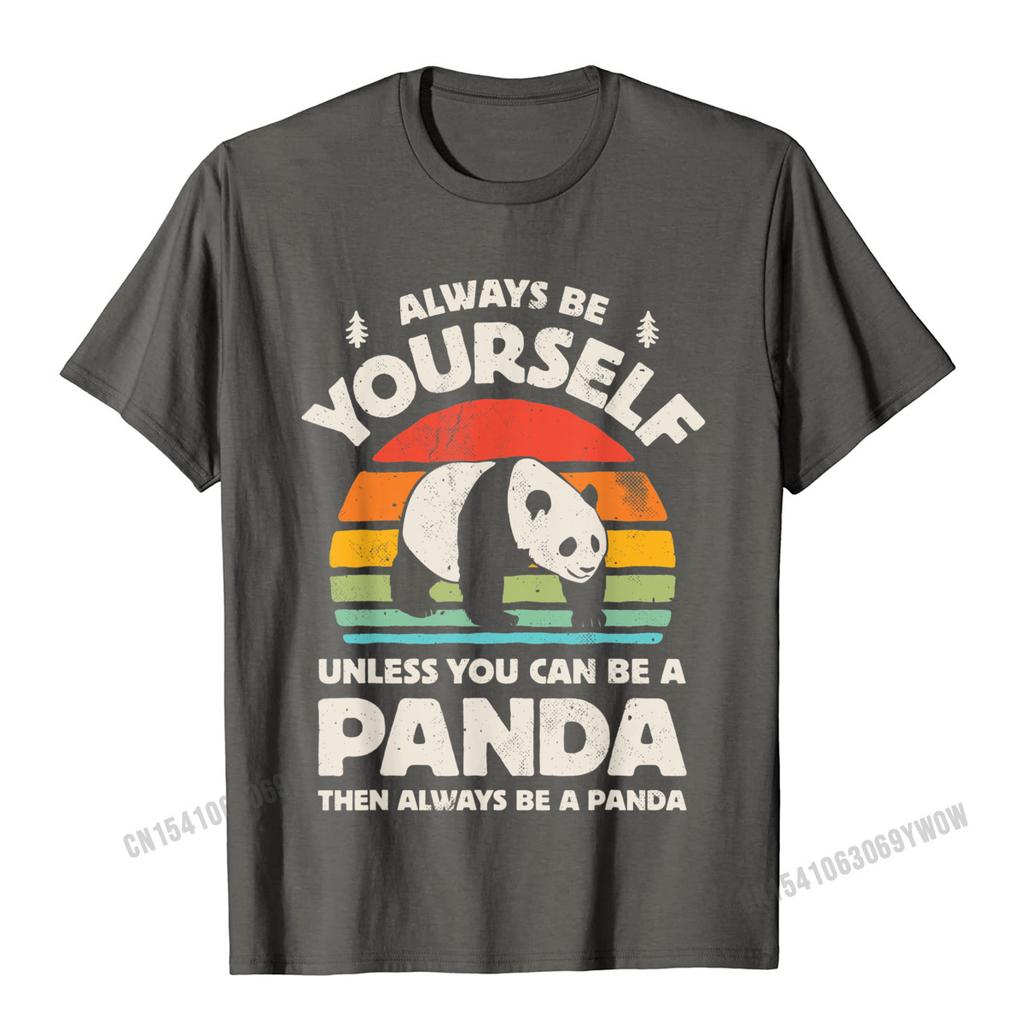 Always Be Yourself Unless You Can Be A Panda Bear Vintage TShirt Camisas Unisex Unisex Tops Shirts Fashionable T Shirts Prevailing