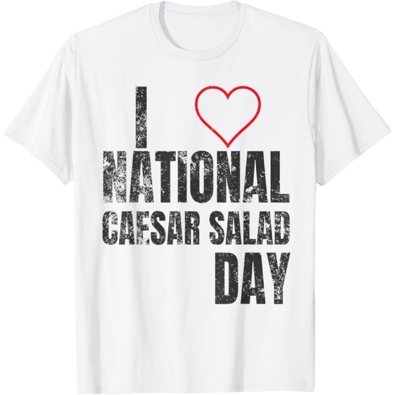 I Love National Caesar Salad Day Shirt T-Shirt XXXXXL белый