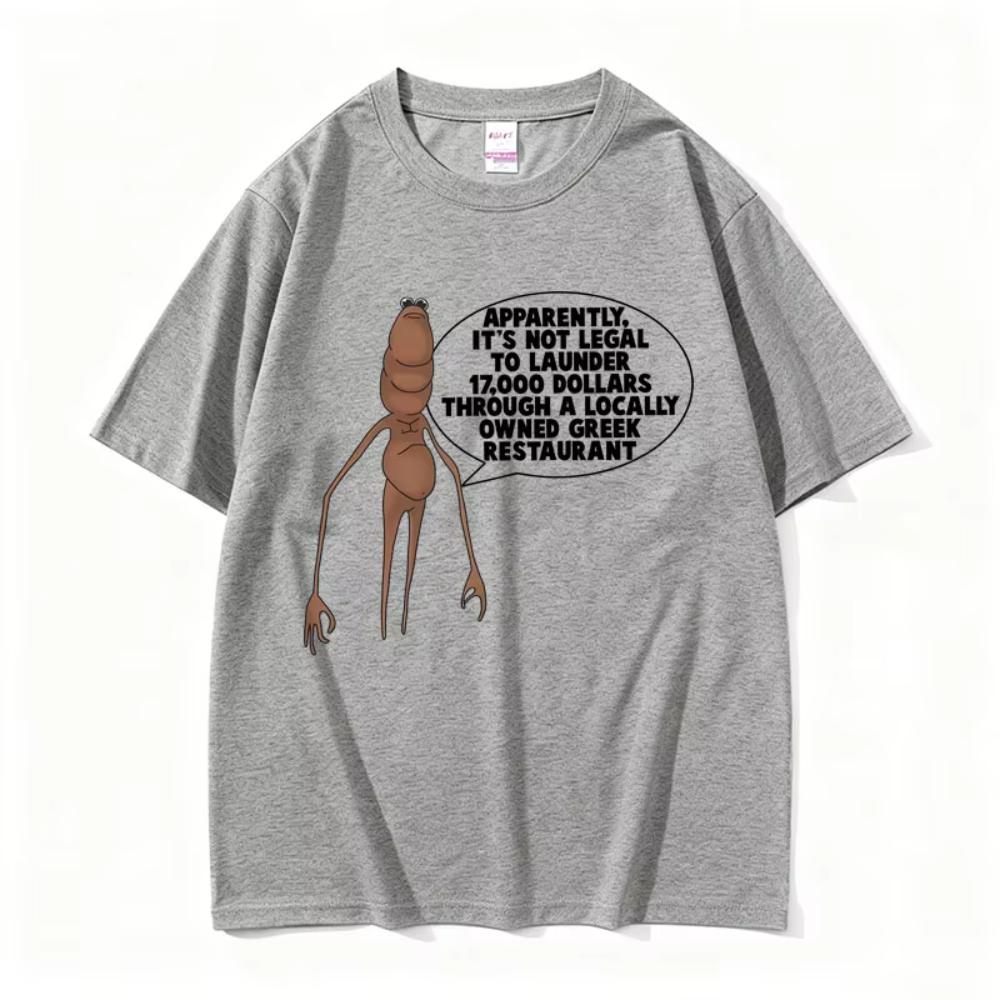 Apparently Its Not Legal To Launder Marcus The Worm Funny Meme Tshirts Men Women Casual Cotton Oversized T Shirts Short Sleeve