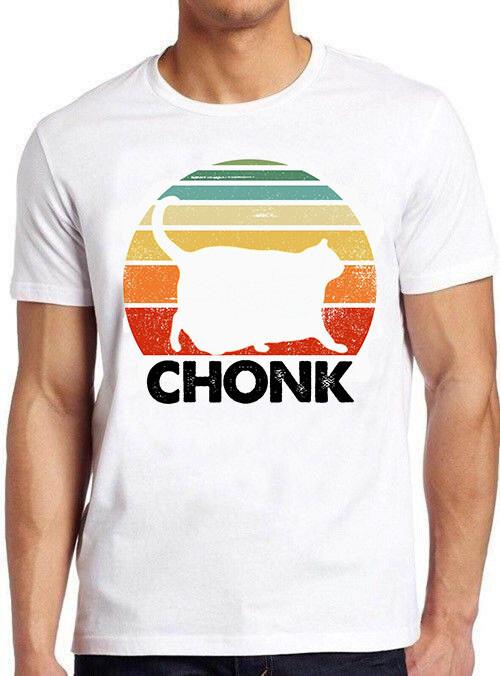 Chonk Cat Fat Parody Meme Funny Meme Gamer Cool Cult Movie Gift Tee T Shirt M825 XXXXL